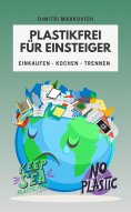 eBook: Plastikfrei für Einsteiger - wie du die Umwelt ein Stück verbessern kannst !