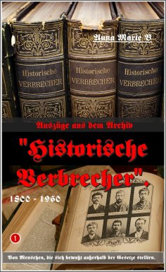 eBook: Auszüge aus dem Archiv "Historische Verbrecher".