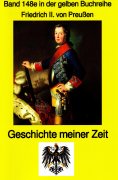 ebook: König Friedrich II von Preußen - Geschichte meiner Zeit