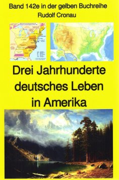 eBook: Rudolf Cronau: Drei Jahrhunderte deutschen Lebens in Amerika Teil 3