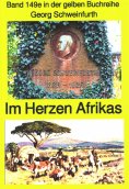ebook: Georg Schweinfurth: Forschungsreisen 1869-71 in das Herz Afrikas