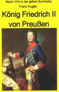 ebook: Franz Kugler: König Friedrich II von Preußen – Lebensgeschichte des "Alten Fritz"