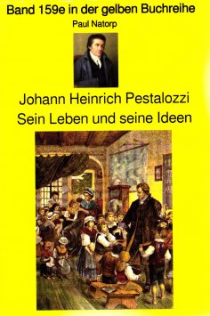 eBook: Paul Natorp: Johann Heinrich Pestalozzi, Sein Leben und seine Ideen