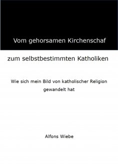 eBook: Vom gehorsamen Kirchenschaf zum selbstbestimmten Katholiken