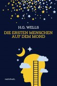 eBook: Die ersten Menschen auf dem Mond: Vollständige Ausgabe