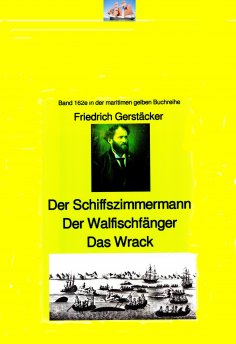 eBook: Friedrich Gerstäcker: Schiffszimmermann – Walfischfänger – Das Wrack