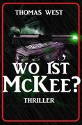 ebook: Wo ist McKee? Thriller