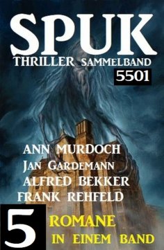 eBook: Spuk Thriller Sammelband 5501 - 5 Romane in einem Band