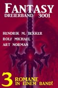 eBook: Fantasy Dreierband 3001 - 3 Romane in einem Band!