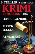 eBook: Krimi Dreierband 3014 - 3 Thriller in einem Band!