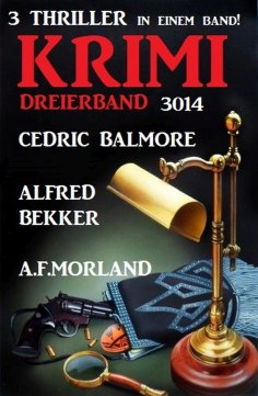 eBook: Krimi Dreierband 3014 - 3 Thriller in einem Band!