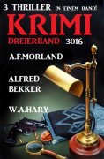 eBook: Krimi Dreierband 3016  - 3 Thriller in einem Band!