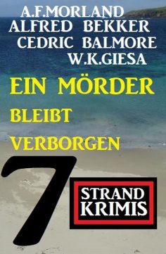 eBook: Ein Mörder bleibt verborgen: 7 Strand Krimis
