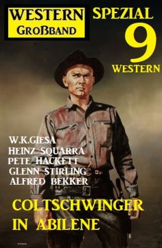 eBook: Coltschwinger in Abilene: Western Großband Spezial 9 Western
