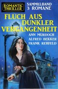 eBook: Fluch aus dunkler Vergangenheit:Romantic Thriller Sammelband 3 Romane