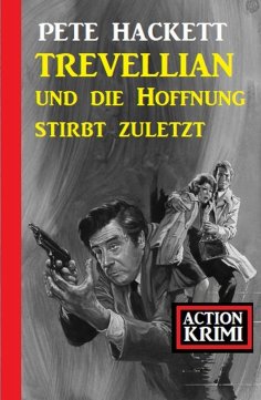 ebook: Trevellian und die Hoffnung stirbt zuletzt: Action Krimi