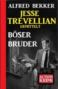 eBook: Jesse Trevellian ermittelt Böser Bruder: Action Krimi