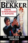 eBook: Ein Grab für den Mörder: Krimi Sonderband 4 Romane