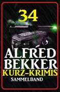 eBook: Sammelband 34 Alfred Bekker Kurz-Krimis