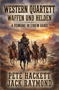 eBook: Western Quartett: Waffen und Helden: 4 Romane in einem Band