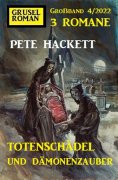 eBook: Totenschädel und Dämonenzauber: Gruselroman Großband 3 Romane 4/2022