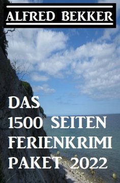 ebook: Das 1500 Seiten Ferienkrimi Paket 2022