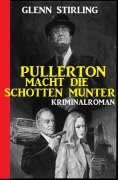 eBook: Pullerton macht die Schotten munter: Kriminalroman
