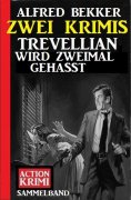 eBook: Trevellian wird zweimal gehasst: Zwei Krimis