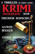 ebook: Krimi Dreierband 3028 - 3 Thriller in einem Band!