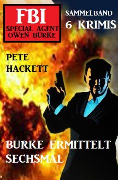 eBook: Burke ermittelt sechsmal: FBI Special Agent Owen Burke Sammelband 6 Krimis