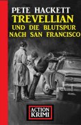 eBook: Trevellian und die Blutspur nach San Francisco: Action Krimi