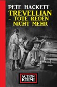 eBook: Trevellian - Tote reden nicht mehr: Action Krimi