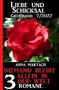 eBook: Niemand bleibt allein auf der Welt: Liebe & Schicksal Großband 3 Romane 7/2022