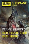 eBook: Der Fluch über dem Moor: Gruselroman Großband 3 Romane 7/2022