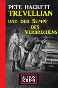 eBook: Trevellian und der Sumpf des Verbrechens: Action Krimi