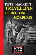 ebook: Trevellian liebte eine Mörderin: Action Krimi