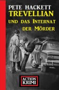 eBook: Trevellian und das Internat der Mörder: Action Krimi