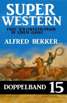 ebook: Super Western Doppelband 15 - Zwei Wildwestromane in einem Band!