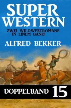 eBook: Super Western Doppelband 15 - Zwei Wildwestromane in einem Band!