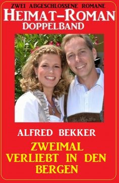 eBook: Zweimal verliebt in den Bergen: Heimat-Roman Doppelband: Zwei abgeschlossene Romane