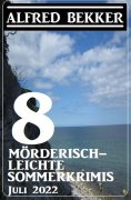 ebook: 8 mörderisch-leichte Sommerkrimis Juli 2022