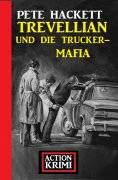 ebook: Trevellian und die Trucker-Mafia: Action Krimi