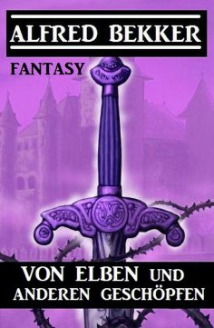 eBook: Von Elben und anderen Geschöpfen: Fantasy