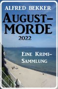 ebook: Augustmorde 2022: Eine Krimi-Sammlung