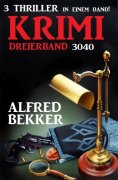 eBook: Krimi Dreierband 3040 - 3 Thriller in einem Band!