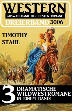 eBook: Western Dreierband 3006 - 3 dramatische Wildwestromane in einem Band