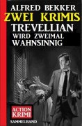 ebook: Trevellian wird zweimal wahnsinnig: Zwei Krimis