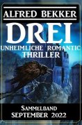 eBook: Drei unheimliche Romantic Thriller September 2022: Sammelband
