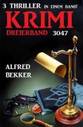 eBook: Krimi Dreierband 3047 - 3 Thriller in einem Band!
