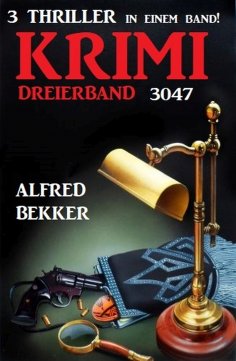 eBook: Krimi Dreierband 3047 - 3 Thriller in einem Band!